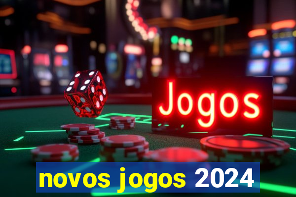 novos jogos 2024