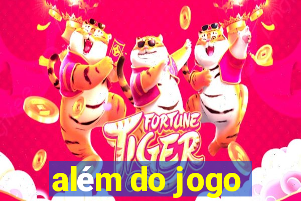 além do jogo