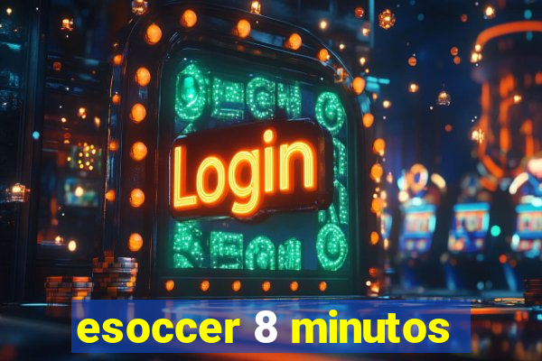 esoccer 8 minutos