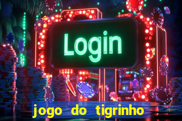 jogo do tigrinho é furada