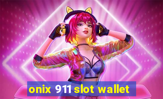 onix 911 slot wallet