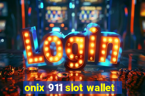 onix 911 slot wallet