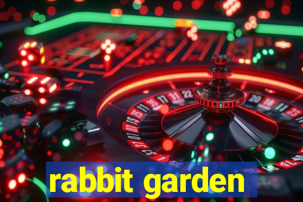 rabbit garden