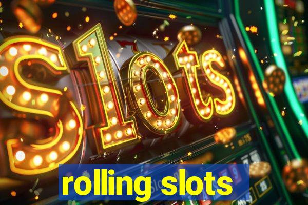 rolling slots