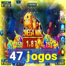 47 jogos