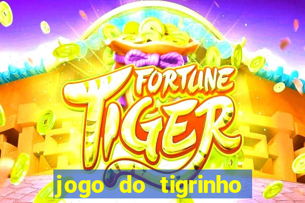 jogo do tigrinho qual o melhor