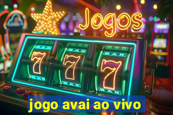 jogo avai ao vivo