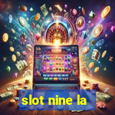 slot nine la