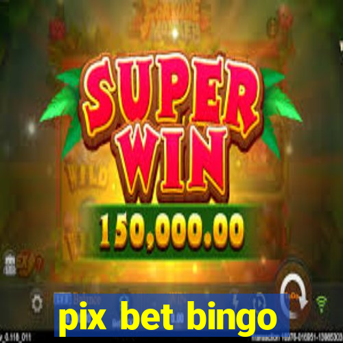 pix bet bingo