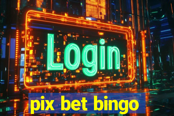 pix bet bingo