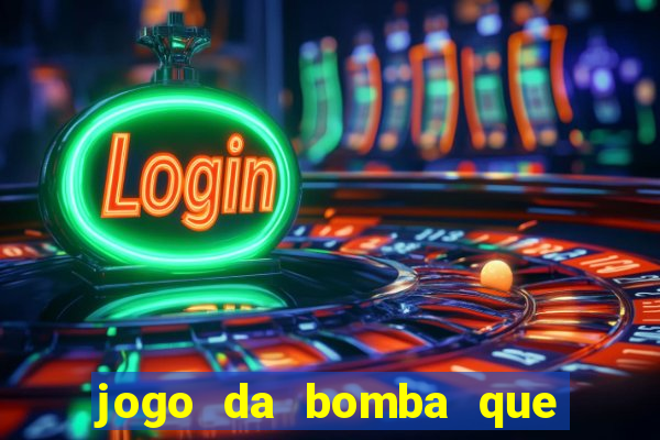 jogo da bomba que ganha dinheiro