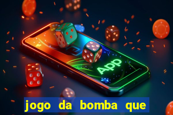 jogo da bomba que ganha dinheiro