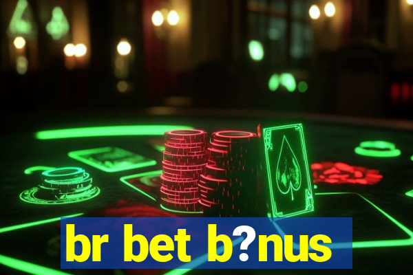 br bet b?nus