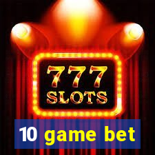 10 game bet