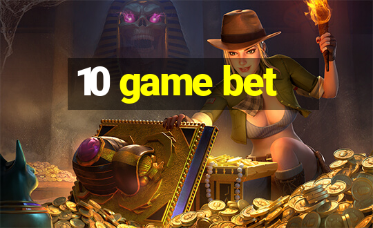 10 game bet