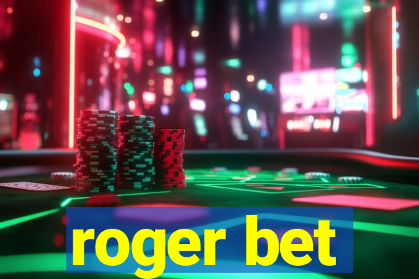 roger bet