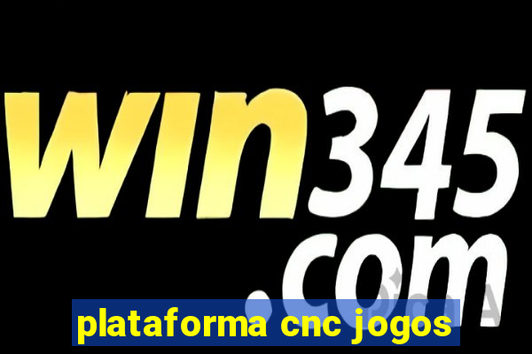 plataforma cnc jogos