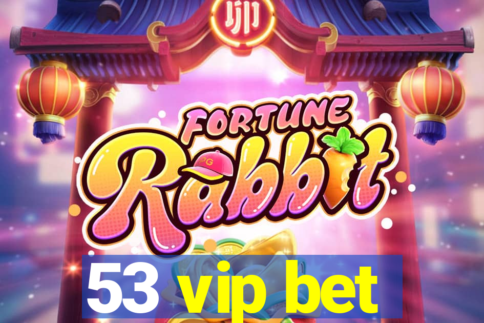 53 vip bet