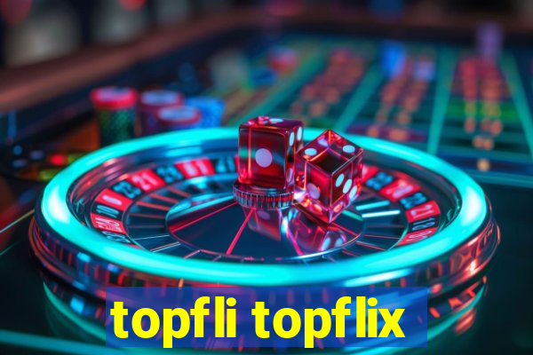 topfli topflix