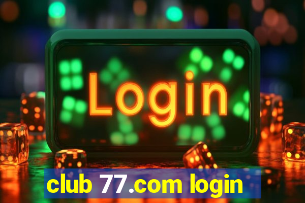 club 77.com login