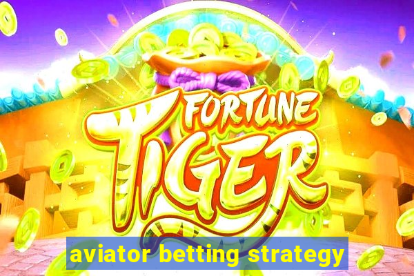 aviator betting strategy