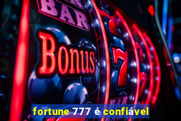 fortune 777 é confiável