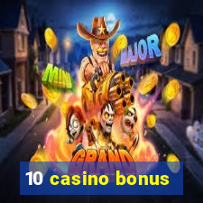 10 casino bonus