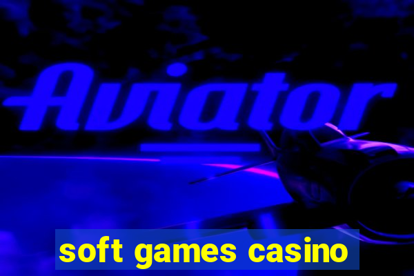 soft games casino