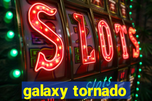 galaxy tornado