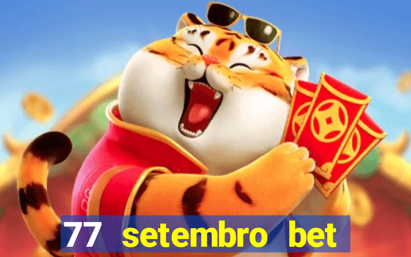 77 setembro bet com é confiável