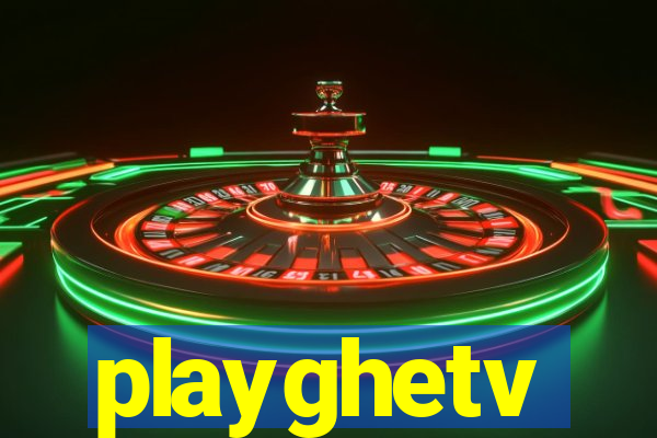 playghetv