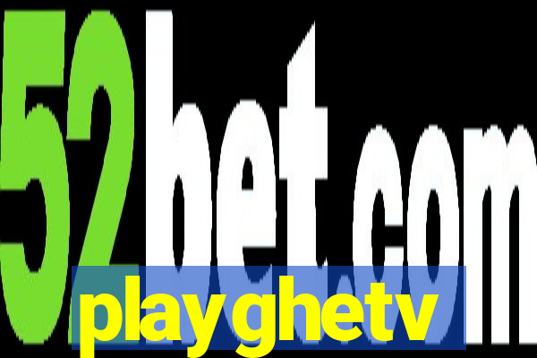 playghetv