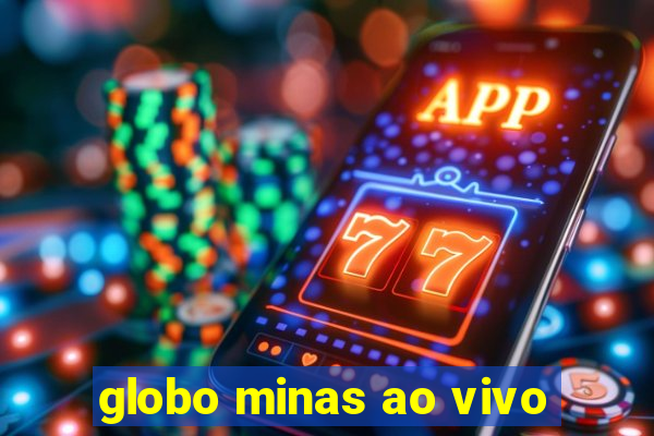 globo minas ao vivo