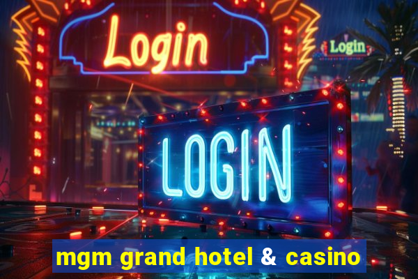 mgm grand hotel & casino