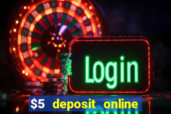 $5 deposit online casino usa