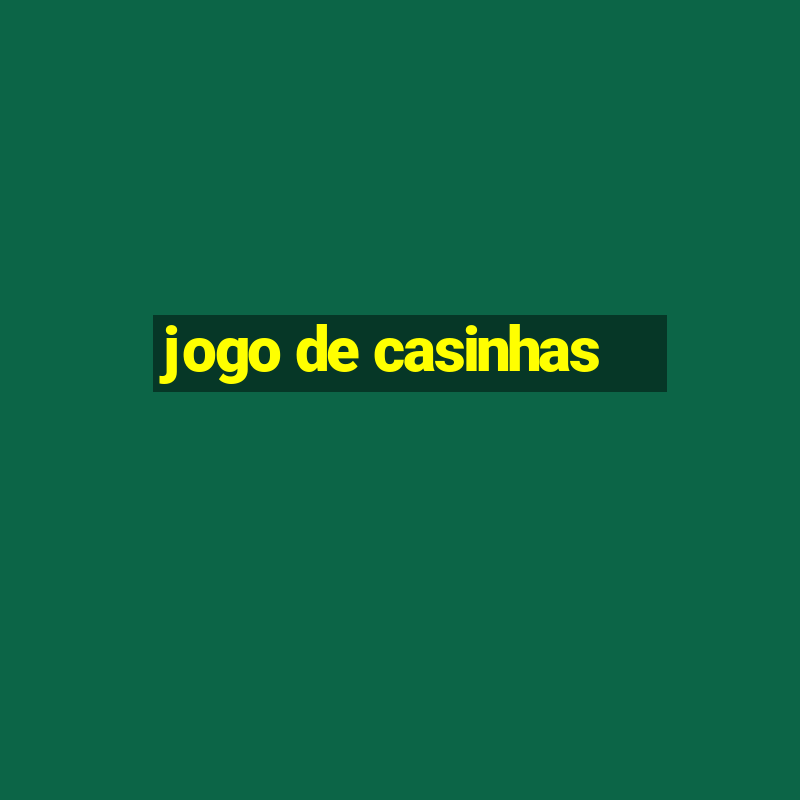 jogo de casinhas