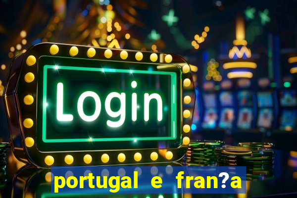 portugal e fran?a ao vivo