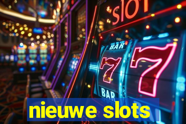 nieuwe slots