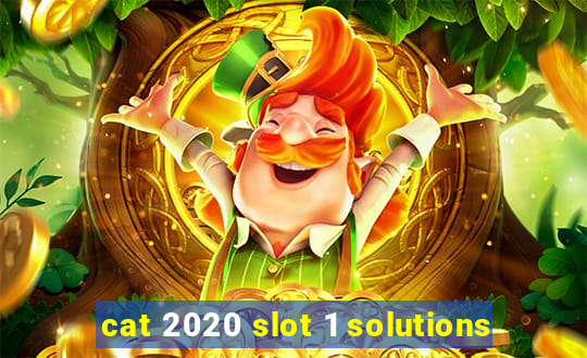 cat 2020 slot 1 solutions