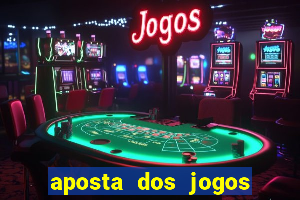 aposta dos jogos de hoje