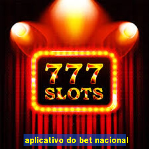 aplicativo do bet nacional