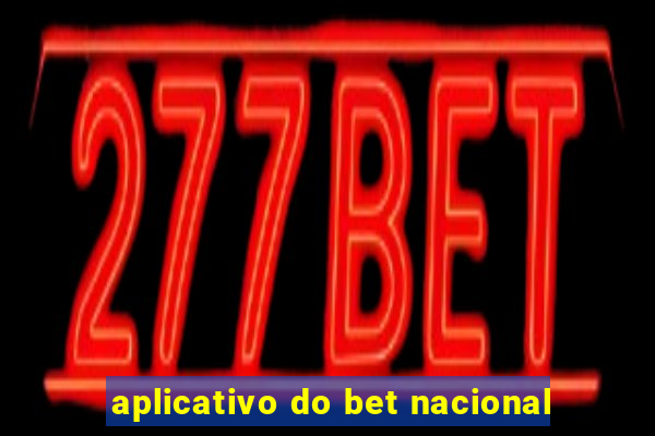 aplicativo do bet nacional