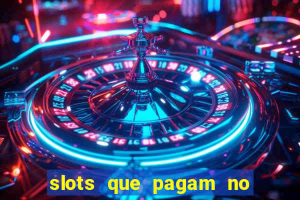 slots que pagam no cadastro saque free