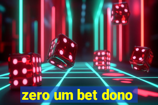 zero um bet dono