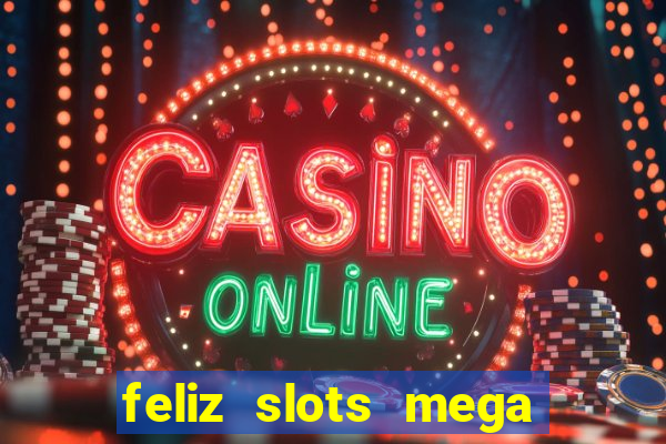 feliz slots mega vegas paga mesmo