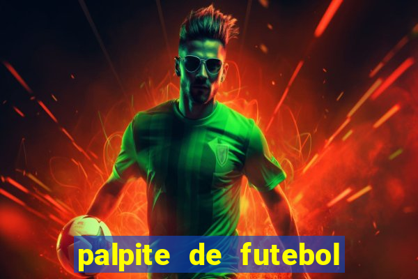 palpite de futebol para os jogos de hoje