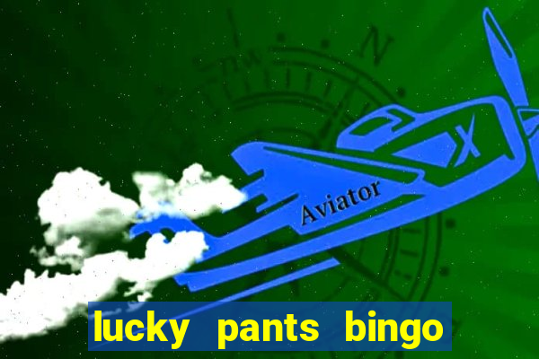 lucky pants bingo 20 free spins