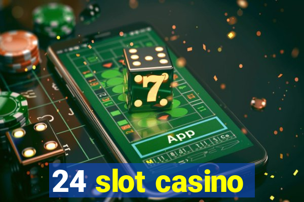 24 slot casino