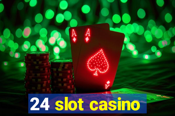 24 slot casino