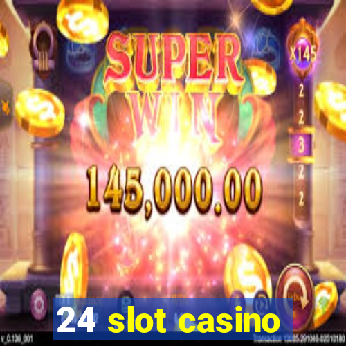 24 slot casino